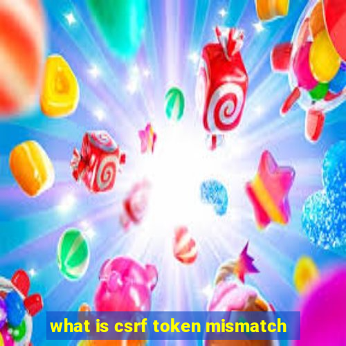 what is csrf token mismatch